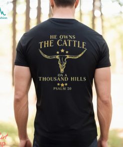 He Owns The Cattle On A Thousand Hills Bull Skull Christian T Shirt