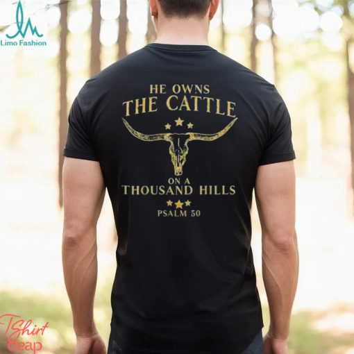 He Owns The Cattle On A Thousand Hills Bull Skull Christian T Shirt