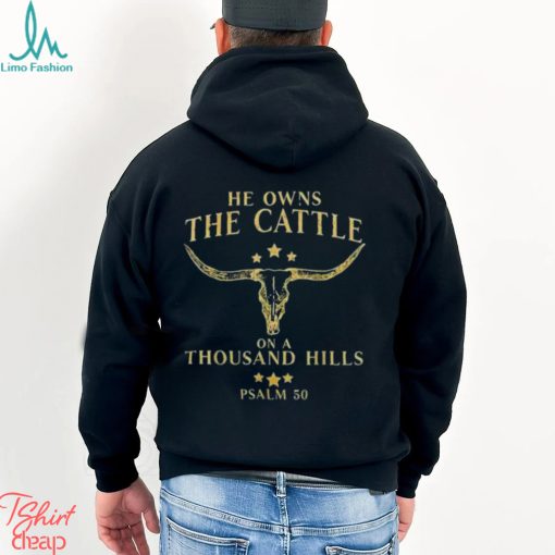 He Owns The Cattle On A Thousand Hills Bull Skull Christian T Shirt