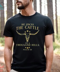 He Owns The Cattle On A Thousand Hills Bull Skull Christian T Shirt