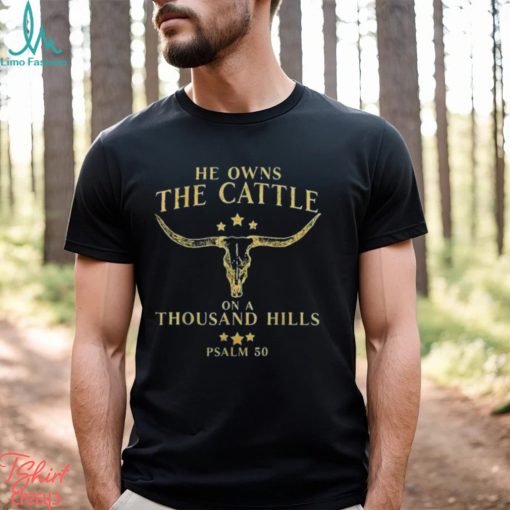 He Owns The Cattle On A Thousand Hills Bull Skull Christian T Shirt