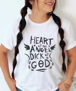 Heart Of An Angel Dick God Tees shirt