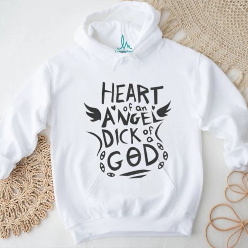 Heart Of An Angel Dick God Tees shirt