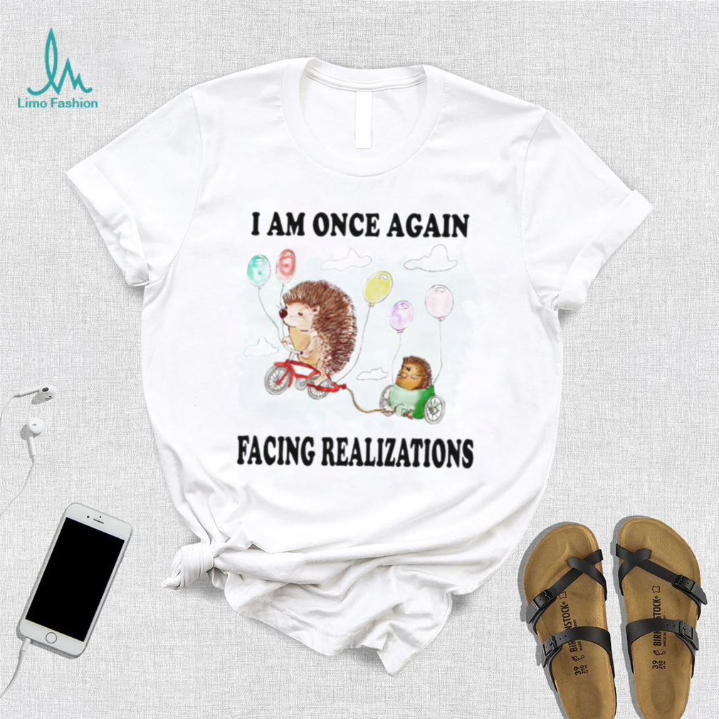 Hedgehog with balloon I am once again facing realizations shirt Hedgehog with balloon I am once again facing realizations shirt