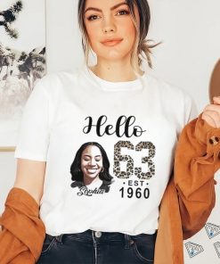 Hello 63 Est 1960 Sophia Shirt, hoodie, sweater, long sleeve and tank top Hello 63 Est 1960 Sophia Shirt