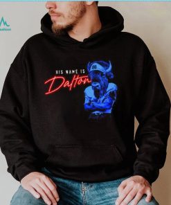 His Name Is Dalton Sweatshirt