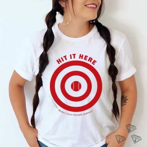 Hit It Here Make Zack Hample Jealous Shirt