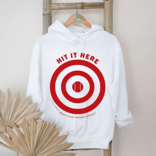 Hit It Here Make Zack Hample Jealous Shirt