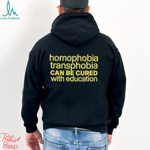 Homophobia Transphobia Can Be Cured With Education Shirt