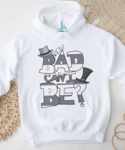 How Bad Can I Be The Onceler shirt
