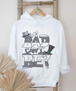 How Bad Can I Be The Onceler shirt