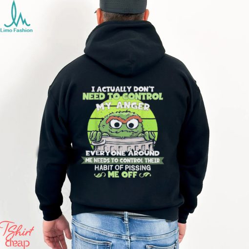 I Actually Don’t Need To Control My Anger Everyone Around Me Needs To Control Their Shirt