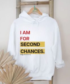 I Am For Second Chances Shirt