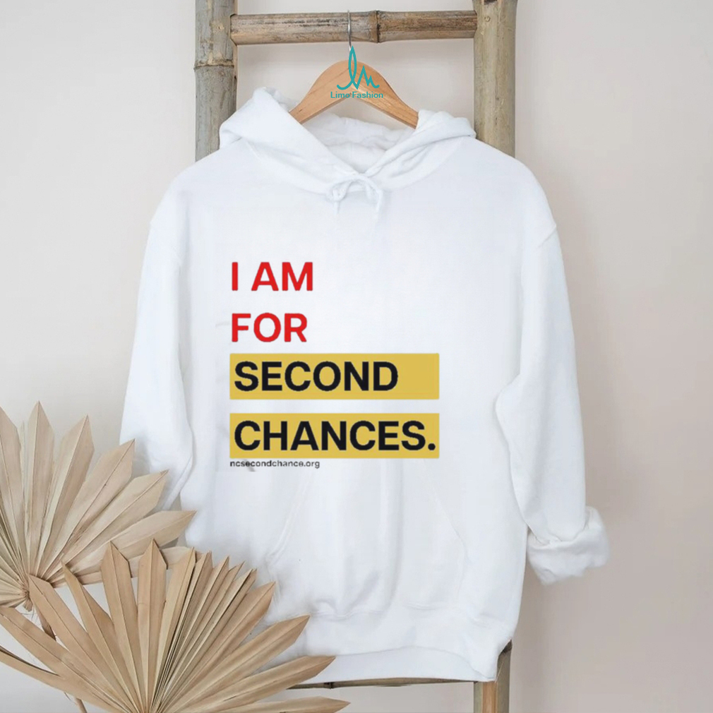 I Am For Second Chances Shirt I Am For Second Chances Shirt