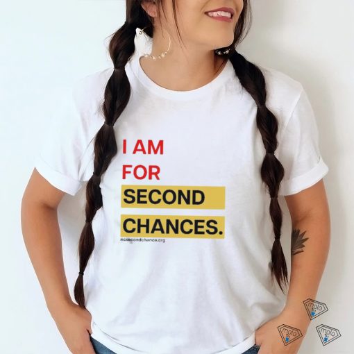 I Am For Second Chances Shirt