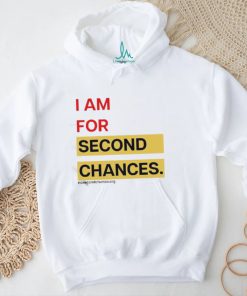 I Am For Second Chances Shirt