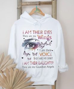 I Am Their Eyes They Are My Wings I Am Their Voice They Are My Guardian Angels Shirt