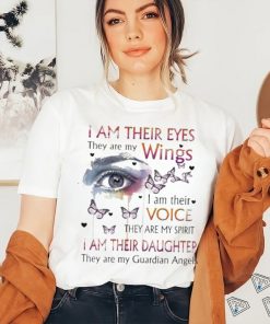 I Am Their Eyes They Are My Wings I Am Their Voice They Are My Guardian Angels Shirt