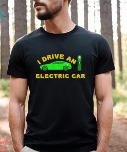 I Drive An Electric Car Bumper Tesla Shirt