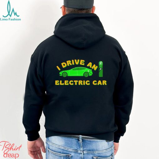 I Drive An Electric Car Bumper Tesla Shirt