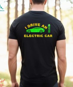 I Drive An Electric Car Bumper Tesla Shirt