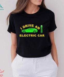 I Drive An Electric Car Bumper Tesla Shirt