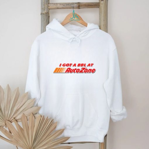 I Got A Bbl At Autozone T Shirt