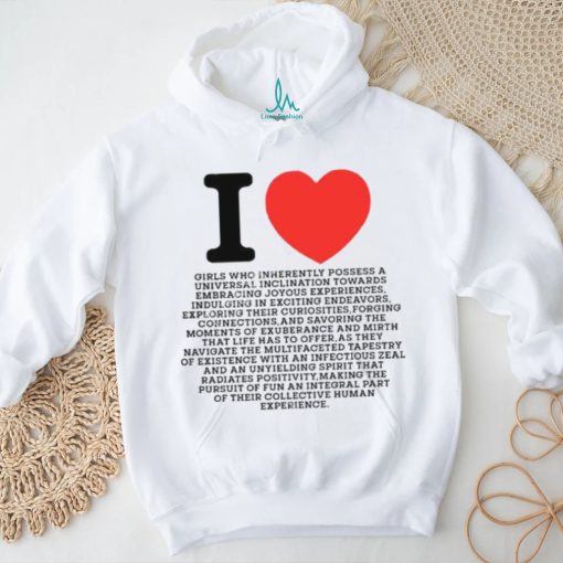 I Love Girls Who Inherently Possess A Universal Inclination Towards Embracing Joyous Experience Tee Shirts