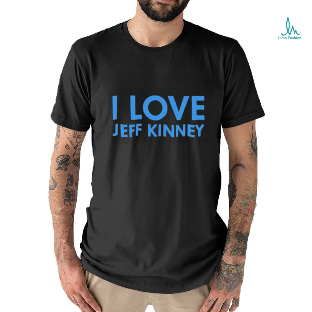 I Love Jeff Kinney T Shirt I Love Jeff Kinney T Shirt