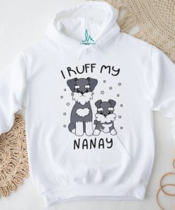 I Ruff My Nanay Cute Puppy Dog Design Shirt