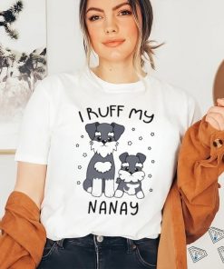 I Ruff My Nanay Cute Puppy Dog Design Shirt