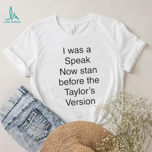 I Was A Speak Now Stan Before The Taylor’s Version shirt