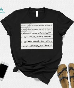 I Will Not Come Home Drunk Tee shirt, hoodie, sweater, long sleeve and tank top I Will Not Come Home Drunk Tee shirt