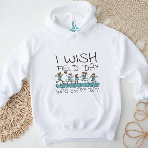 I Wish Field Day Was Every Day Shirt