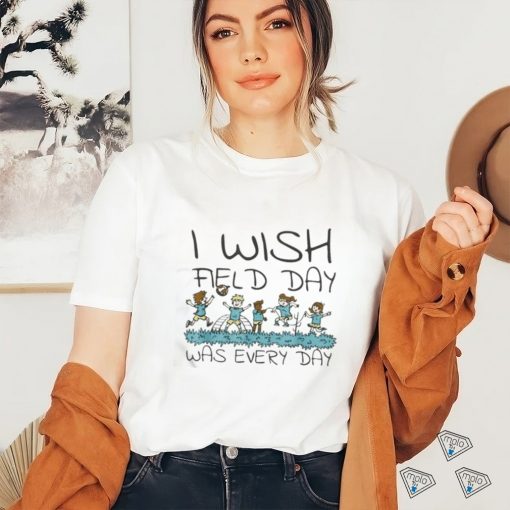I Wish Field Day Was Every Day Shirt