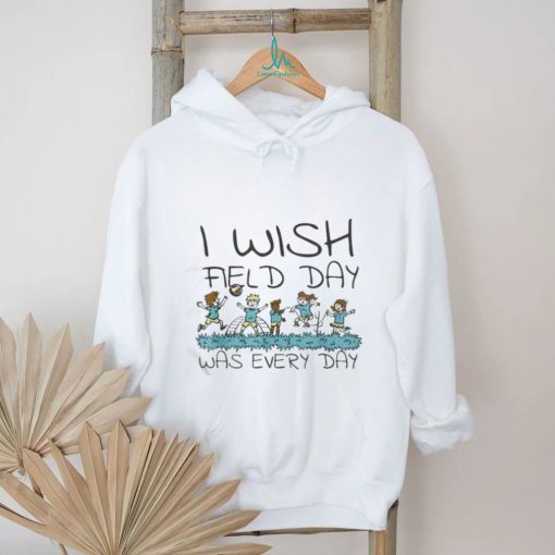 I Wish Field Day Was Every Day Shirt