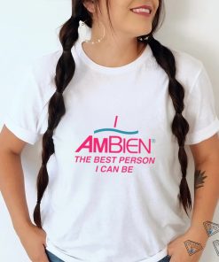 I am being the best person I can be shirt