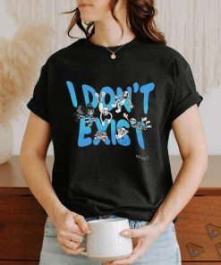 I don't exit shirt