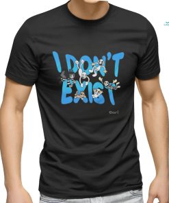 I don't exit shirt