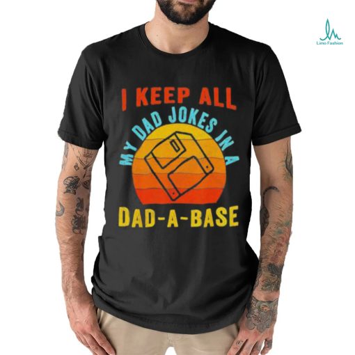 I keep all my dad jokes in a Dad a base vintage Father shirt