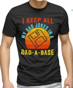 I keep all my dad jokes in a Dad a base vintage Father shirt