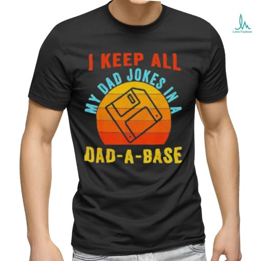 I keep all my dad jokes in a Dad a base vintage Father shirt