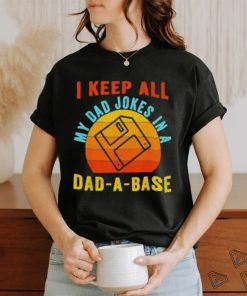 I keep all my dad jokes in a Dad a base vintage Father shirt