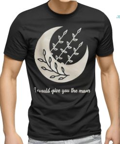 I would give you the moon shirt