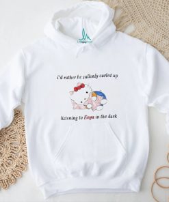 I’d rather be sullenly curled up listening to enya in the dark T shirts