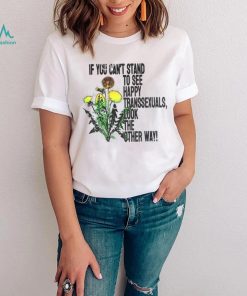 If You Can’t Stand To See Happy Transsexuals Look The Other Way Shirt