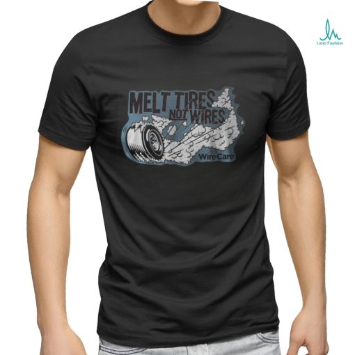 If you prefer melting tires instead of wires grab this t shirt