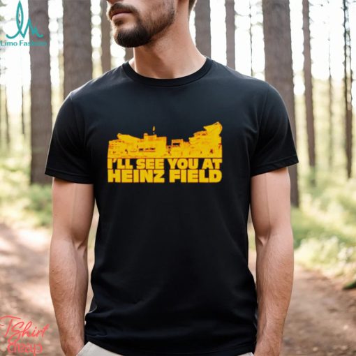 I’ll see you at heinz field shirt