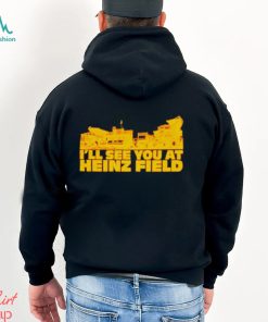 I’ll see you at heinz field shirt