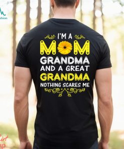 I’m A Mom Grandma And A Great Grandma Nothing Scares Me Shirt